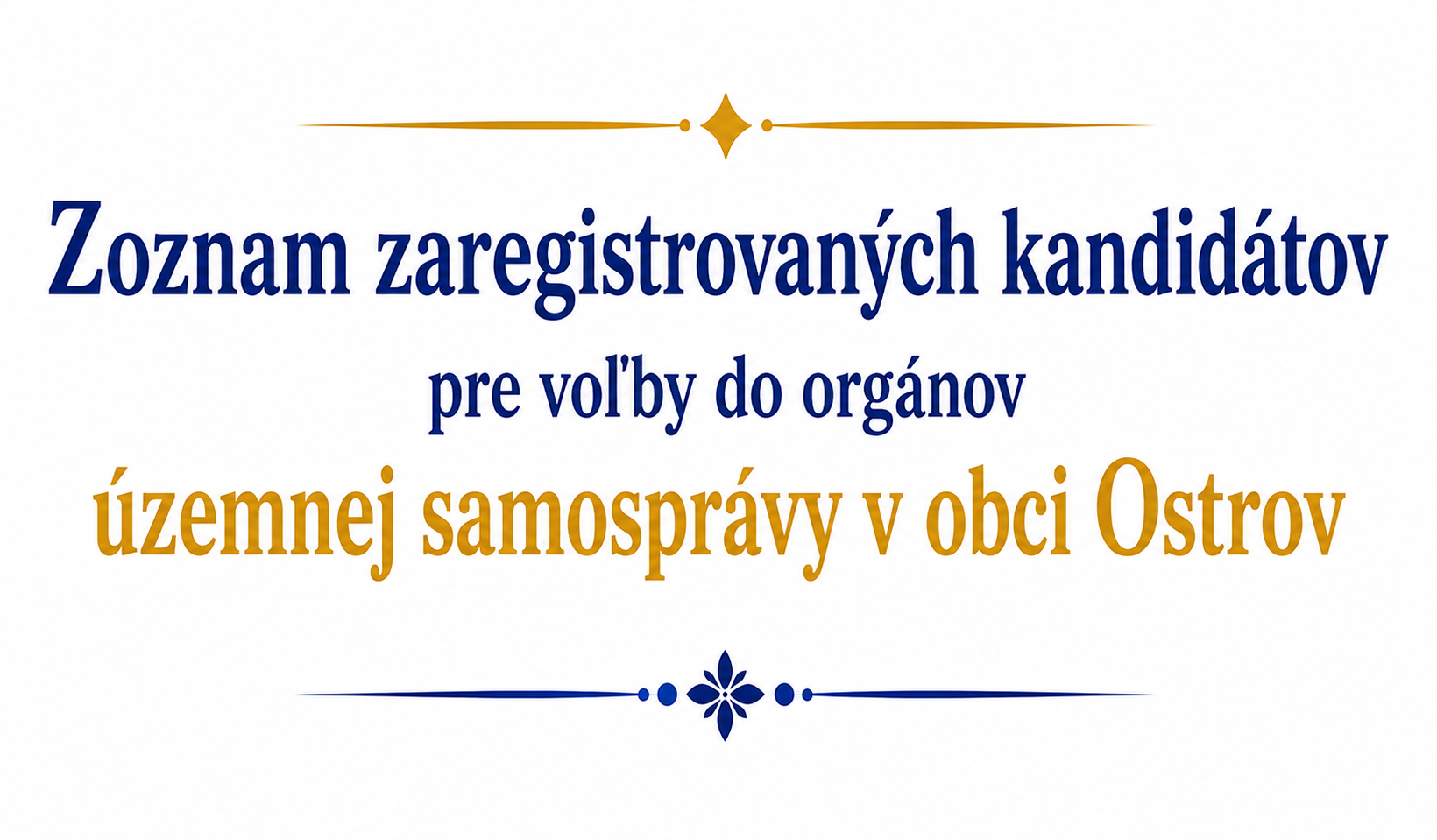 Zoznam zaregistrovaných kandidátov pre voľby starostu  obce Ostrov 24.októbra 2026